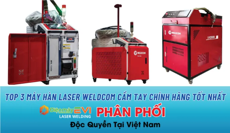 Top 3 máy hàn laser Weldcom cầm tay chính hãng tốt nhất