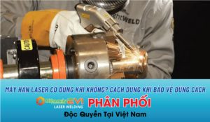 Máy hàn laser có dùng khí không? Cách dùng khí bảo vệ đúng cách