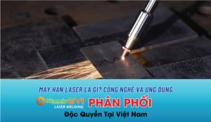 Máy hàn laser là gì Công nghệ và ứng dụng