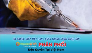 Ưu nhược điểm của máy hàn laser trong công nghệ hàn kim loại